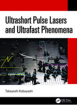 Ultrashort Pulse Lasers and Ultrafast Phenomena