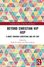 Beyond Christian Hip Hop: A Move Towards Christians and Hip Hop