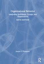 Organizational Behavior: Integrating Individuals, Groups, and Organizations