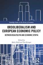 Ordoliberalism and European Economic Policy: Between Realpolitik and Economic Utopia