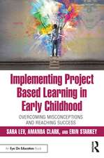 Implementing Project Based Learning in Early Childhood: Overcoming Misconceptions and Reaching Success