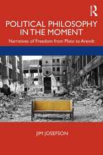 Political Philosophy In the Moment: Narratives of Freedom from Plato to Arendt