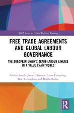 Free Trade Agreements and Global Labour Governance: The European Union’s Trade-Labour Linkage in a Value Chain World