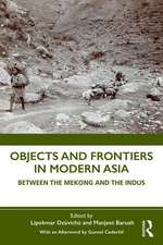 Objects and Frontiers in Modern Asia: Between the Mekong and the Indus