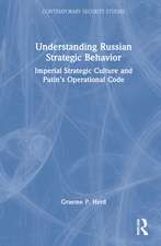 Understanding Russian Strategic Behavior: Imperial Strategic Culture and Putin’s Operational Code