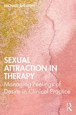 Sexual Attraction in Therapy: Managing Feelings of Desire in Clinical Practice