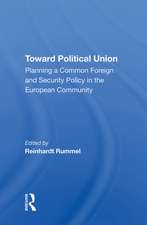 Toward Political Union: Planning A Common Foreign And Security Policy In The European Community