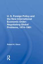 U.S. Foreign Policy And The New International Economic Order: Negotiating Global Problems, 1974-1981