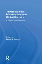 Toward Nuclear Disarmament And Global Security: A Search For Alternatives