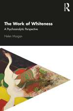 The Work of Whiteness: A Psychoanalytic Perspective