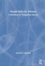 Mental Skills for Athletes: A Workbook for Competitive Success