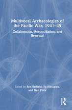 Multivocal Archaeologies of the Pacific War, 1941–45: Collaboration, Reconciliation, and Renewal