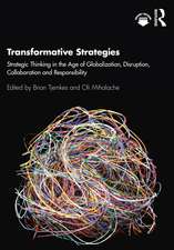 Transformative Strategies: Strategic Thinking in the Age of Globalization, Disruption, Collaboration and Responsibility