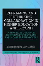 Reframing and Rethinking Collaboration in Higher Education and Beyond: A Practical Guide for Doctoral Students and Early Career Researchers