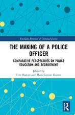 The Making of a Police Officer: Comparative Perspectives on Police Education and Recruitment