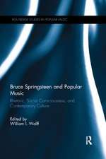 Bruce Springsteen and Popular Music: Rhetoric, Social Consciousness, and Contemporary Culture