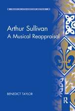 Arthur Sullivan: A Musical Reappraisal