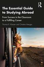 The Essential Guide to Studying Abroad: From Success in the Classroom to a Fulfilling Career