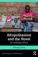 Afropolitanism and the Novel: De-realizing Africa