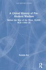 A Global History of Pre-Modern Warfare: Before the Rise of the West, 10,000 BCE–1500 CE