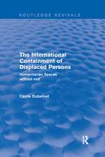 The International Containment of Displaced Persons: Humanitarian Spaces without Exit