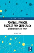 Football Fandom, Protest and Democracy: Supporter Activism in Turkey