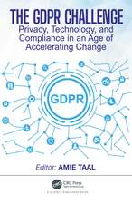 GDPR Challenge: Privacy, Technology, and Compliance in an Age of Accelerating Change