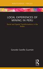 Local Experiences of Mining in Peru: Social and Spatial Transformations in the Andes