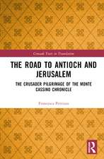 The Road to Antioch and Jerusalem: The Crusader Pilgrimage of the Monte Cassino Chronicle