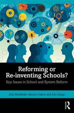 Reforming or Re-inventing Schools?: Key Issues in School and System Reform