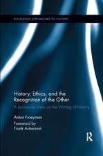 History, Ethics, and the Recognition of the Other: A Levinasian View on the Writing of History