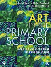 Art in the Primary School: Creating Art in the Real and Digital World