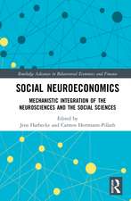 Social Neuroeconomics: Mechanistic Integration of the Neurosciences and the Social Sciences