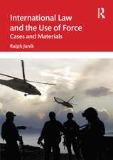 International Law and the Use of Force: Cases and Materials