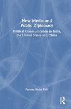 New Media and Public Diplomacy: Political Communication in India, the United States and China