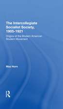 The Intercollegiate Socialist Society, 19051921: Origins Of The Modern American Student Movement