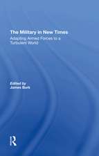 The Military In New Times: Adapting Armed Forces To A Turbulent World