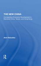 The New China: Comparative Economic Development In Mainland China, Taiwan, And Hong Kong