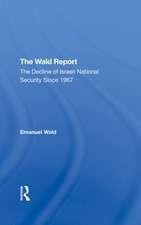 The Wald Report: The Decline Of Israeli National Security Since 1967