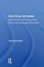 Political Returns: Irony In Politics And Theory From Plato To The Antinuclear Movement