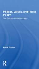 Politics, Values, And Public Policy: The Problem Of Methodology