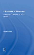 Privatization In Bangladesh: Economic Transition In A Poor Country