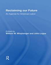 Reclaiming Our Future: An Agenda For American Labor