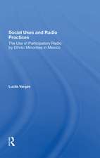 Social Uses And Radio Practices: The Use Of Participatory Radio By Ethnic Minorities In Mexico