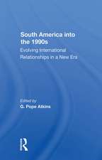 South America Into The 1990s: Evolving International Relationships In A New Era