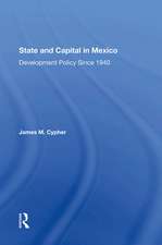 State And Capital In Mexico: Development Policy Since 1940