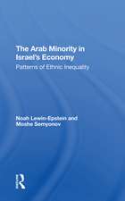 The Arab Minority In Israel's Economy: Patterns Of Ethnic Inequality