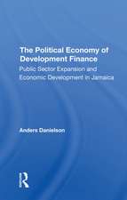 The Political Economy Of Development Finance: Public Sector Expansion And Economic Development In Jamaica