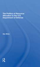 The Politics Of Resource Allocation In The U.s. Department Of Defense: International Crises And Domestic Constraints