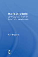 The Road To Berlin: Continuing The History Of Stalin's War With Germany